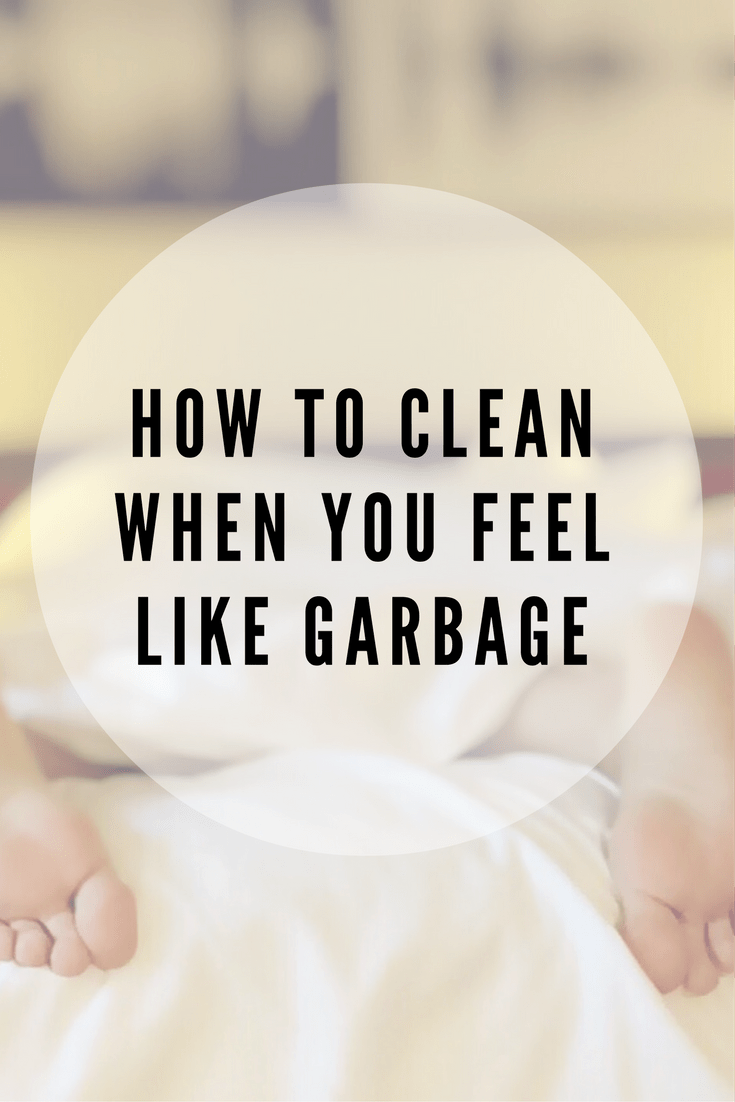 Cleaning When Depressed Tips to Clean When You Feel Like Garbage
