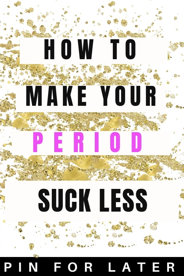 make your period suck less and improve your mental health