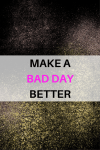 Make a Bad Day Better