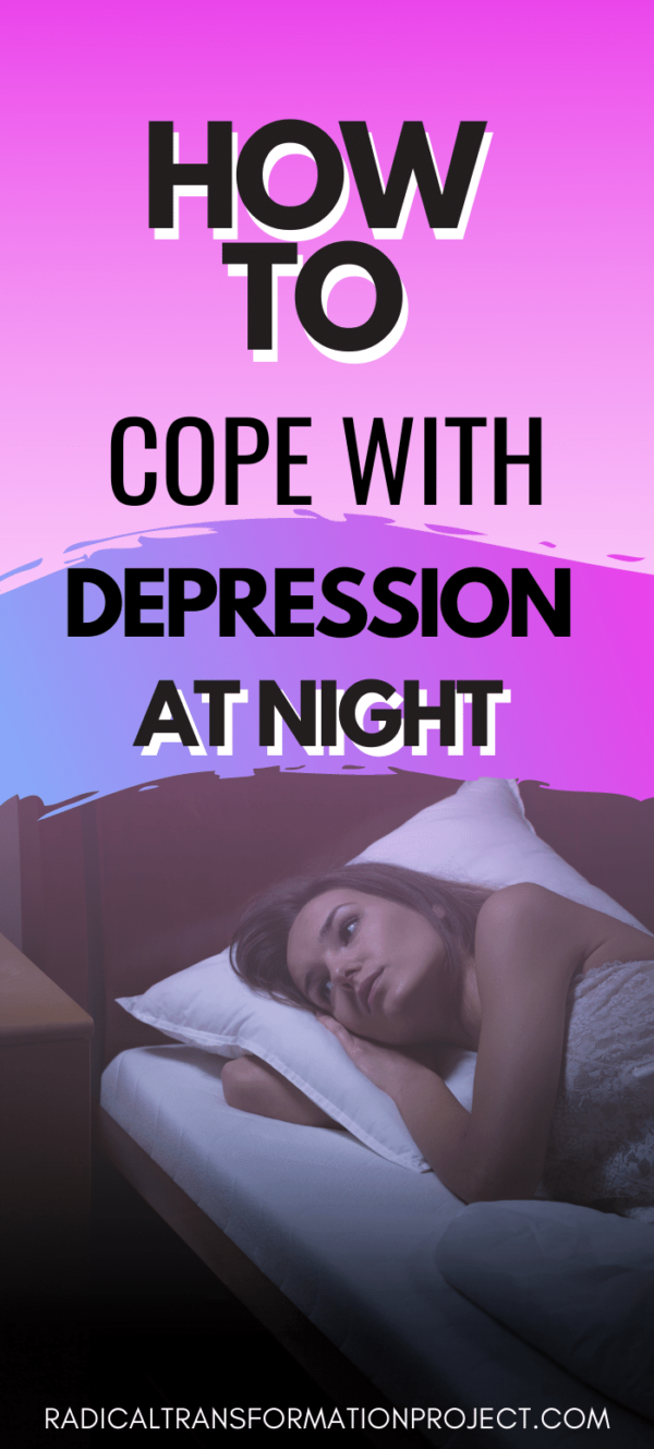 Why Do I Get Depressed at Night Radical Transformation Project