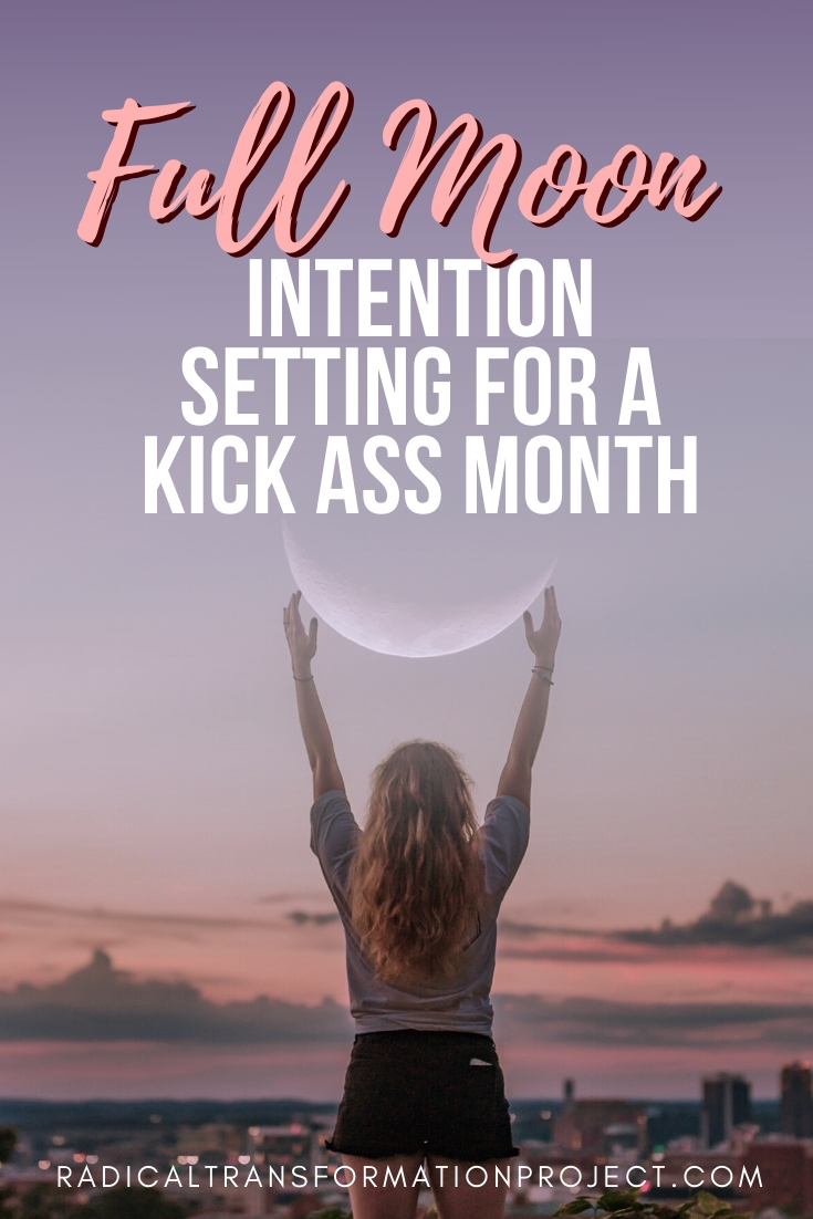 full moon intention setting for a kick ass month