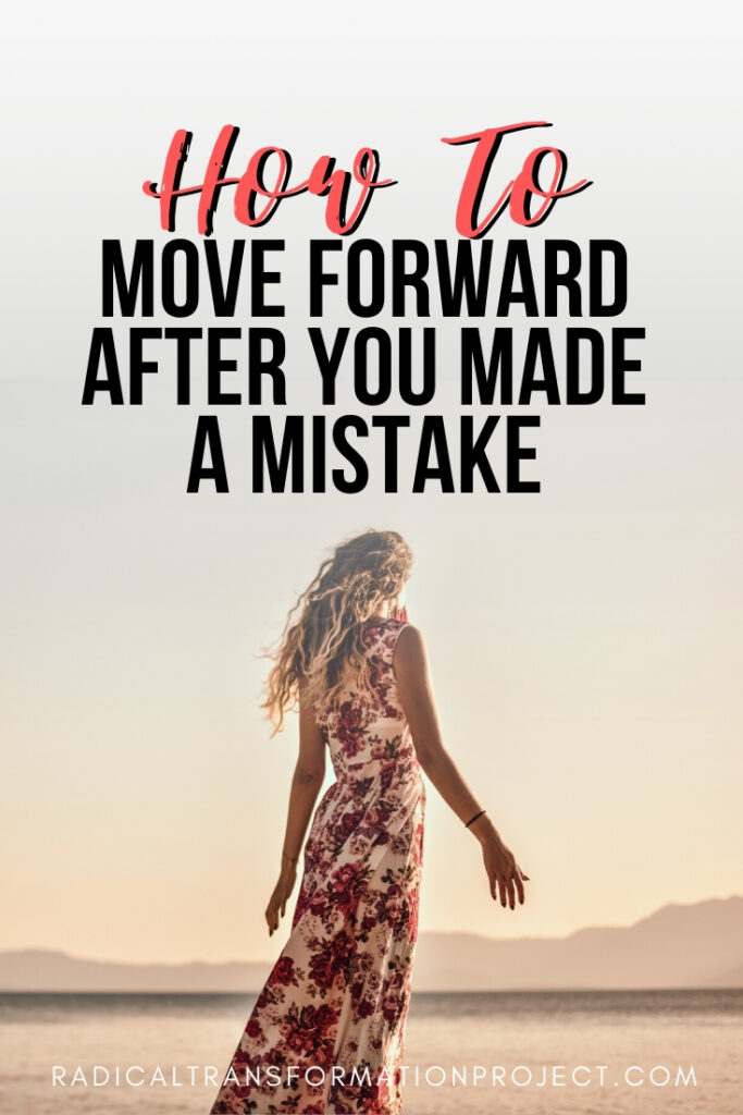 how to move forward after you make a mistake - Radical Transformation