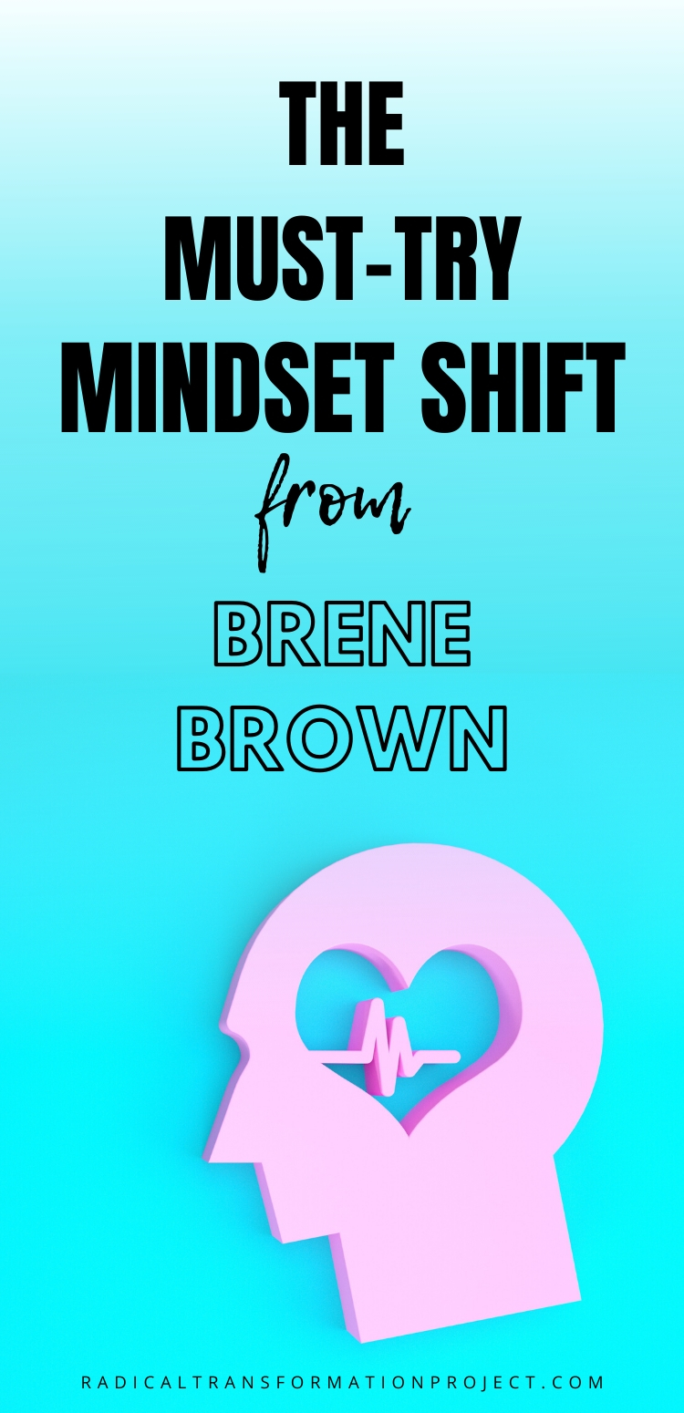 the must try mindset shift from Brene Brown